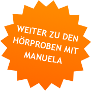 WEITER ZU DEN HÖRPROBEN MIT MANUELA